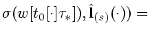 $\displaystyle {\sigma(w[t_0[\cdot]\tau_*]),{\bf\hat l}_{(s)}(\cdot))=}$