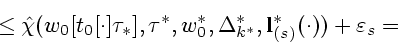 \begin{displaymath}
\mbox{} \le
{\hat \chi}(w_0[t_0[\cdot]\tau_*],\tau^*,w_0^*,\Delta_{k^*}^{*},{\bf l}^*_{(s)}(\cdot))
+\varepsilon_s= \mbox{}
\end{displaymath}
