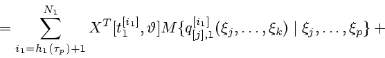 \begin{displaymath}
\mbox{}=
\sum_{i_1=h_1(\tau_p)+1}^{N_1}X^T[t_1^{[i_1]},\vart...
...]}_{[j],1}(\xi_j,\ldots,\xi_k)\mid\xi_j,\ldots,\xi_p\}+\mbox{}
\end{displaymath}
