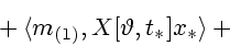 \begin{displaymath}
\mbox{} +
\langle m_{(1)},X[\vartheta,t_*]x_* \rangle+
\mbox{}
\end{displaymath}