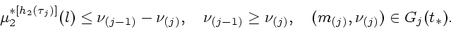 \begin{displaymath}
\mu_2^{*[h_2(\tau_j)]}(l)\leq \nu_{(j-1)}-\nu_{(j)},\quad
\nu_{(j-1)}\geq \nu_{(j)},\quad (m_{(j)},\nu_{(j)}) \in G_j(t_*).
\end{displaymath}