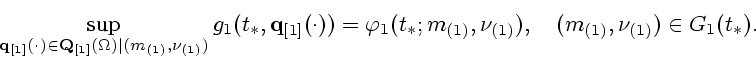 \begin{displaymath}
\sup_{{\bf q}_{[1]}(\cdot)\in {\bf Q}_{[1]}(\Omega)
\vert (m...
...t_*;m_{(1)},\nu_{(1)}),\quad (m_{(1)},\nu_{(1)}) \in G_1(t_*).
\end{displaymath}