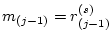 $m_{(j-1)}=r^{(s)}_{(j-1)}$