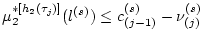 $\mu_2^{*[h_2(\tau_j)]}(l^{(s)})\leq c^{(s)}_{(j-1)}-\nu^{(s)}_{(j)}$