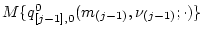 $M\{q^0_{[j-1],0}(m_{(j-1)},\nu_{(j-1)};\cdot)\}$