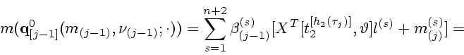 \begin{displaymath}
m({\bf q}_{[j-1]}^0(m_{(j-1)},\nu_{(j-1)};\cdot))=
\sum_{s=1...
...[t_2^{[h_2(\tau_j)]},\vartheta]
l^{(s)}+m_{(j)}^{(s)}]=\mbox{}
\end{displaymath}