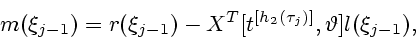 \begin{displaymath}
m(\xi_{j-1})= r(\xi_{j-1})-X^T[t^{[h_2(\tau_j)]},\vartheta]l(\xi_{j-1}),
\end{displaymath}