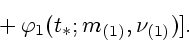 \begin{displaymath}
\mbox{}+
\varphi_1(t_*;m_{(1)},\nu_{(1)})].
\end{displaymath}
