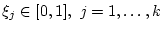 $\xi_j \in [0,1],~j=1,\ldots,k$