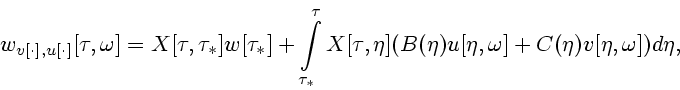 \begin{displaymath}
w_{v[\cdot],u[\cdot]}[\tau,\omega]=X[\tau,\tau_*]w[\tau_*] +...
...\tau,\eta](B(\eta)u[\eta,\omega]+
C(\eta)v[\eta,\omega])d\eta,
\end{displaymath}