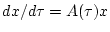 $dx/d\tau=A(\tau)x$