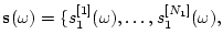 ${\bf s}(\omega)=\{s_1^{[1]}(\omega),\ldots,s_1^{[N_1]}(\omega),$