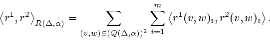 \begin{displaymath}
\left< r^1,r^2 \right>_{R(\Delta,\alpha)}=
\sum_{(v,w)\in \l...
...\right)^2} \sum_{i=1}^m
\left< r^1(v,w)_i, r^2(v,w)_i \right>.
\end{displaymath}