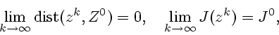 \begin{displaymath}
\lim_{k\to\infty} \mathop{\rm dist}\nolimits (z^k,Z^0)=0,\quad
\lim_{k\to\infty} J(z^k)=J^0,
\end{displaymath}