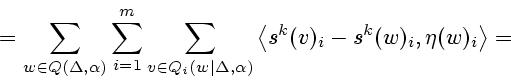 \begin{displaymath}
{}=
\sum_{w\in Q(\Delta,\alpha)} \sum_{i=1}^m
\sum_{v\in Q_i...
...rt\Delta,\alpha)}
\left< s^k(v)_i-s^k(w)_i,\eta(w)_i\right>={}
\end{displaymath}