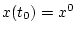 $x(t_0)=x^0$