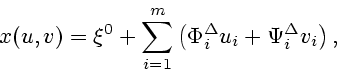 \begin{displaymath}
x(u,v)=\xi^0+\sum_{i=1}^m \left( \Phi_i^{\Delta}u_i+
\Psi_i^{\Delta}v_i\right),
\end{displaymath}