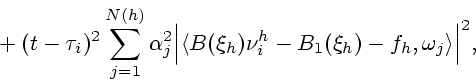 \begin{displaymath}% -----------------------------------------------------------...
...h)\nu_i^h-B_1(\xi_h)-f_h,
\omega _j\rangle \Big\vert^2,
%(6)
\end{displaymath}