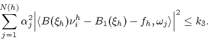 \begin{displaymath}% -----------------------------------------------------------...
...h-B_1(\xi_h)-f_h,
\omega _j\rangle \Big\vert^2\le k_3.
%(13)
\end{displaymath}