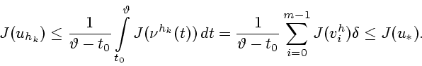 \begin{displaymath}
J(u_{h_k})\le\frac{1}{\vartheta -t_0}\int\limits_{t_0}^{\var...
...{1}{\vartheta -t_0}\sum_{i=0}^{m-1} J(v_i^h)\delta \le J(u_*).
\end{displaymath}