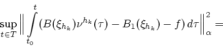 \begin{displaymath}
\sup_{t\in T}\Big\Vert
\int\limits_{t_0}^t (B(\xi_{h_k})\nu^{h_k}(\tau)-B_1(\xi_{h_k})-f)\,d\tau
\Big\Vert _{\alpha }^2={}
\end{displaymath}