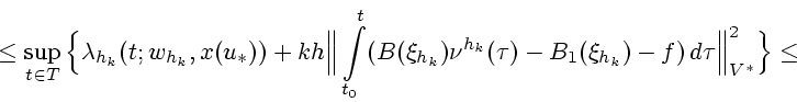 \begin{displaymath}
\le
\sup_{t\in T} \Big\{
\lambda _{h_k}(t; w_{h_k},x(u_*))+k...
..._k}(\tau)-B_1(\xi_{h_k})-f)\,d\tau \Big\Vert _{V^*}^2\Big\}\le
\end{displaymath}