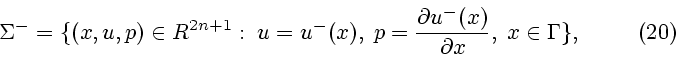\begin{displaymath}
\Sigma^-=
\{(x,u,p)\in R^{2n+1}:\;u=u^-(x),\;
p={ \partial u^-(x)\over \partial x},\;x\in\Gamma\}, \eqno (20)
\end{displaymath}