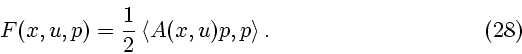 \begin{displaymath}
F(x,u,p)={1\over 2}\left<A(x,u)p,p\right>. \eqno (28)
\end{displaymath}