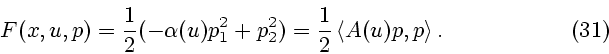\begin{displaymath}
F(x,u,p)={1\over 2}(-\alpha(u)p_1^2+p_2^2)={1\over 2}\left<A(u)p,p\right>.
\eqno (31)
\end{displaymath}