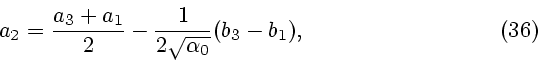 \begin{displaymath}
a_2={a_3+a_1\over 2}-{1\over 2\sqrt{\alpha_0}}(b_3-b_1),\eqno (36)
\end{displaymath}