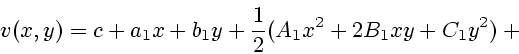 \begin{displaymath}
v(x,y)=c+a_1x+b_1y+{1\over 2}(A_1x^2+2B_1xy+C_1y^2)+{}
\end{displaymath}