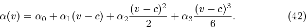 \begin{displaymath}
\alpha(v)=\alpha_0+\alpha_1(v-c)+\alpha_2{(v-c)^2\over 2}+
\alpha_3{(v-c)^3\over 6}. \eqno (42)
\end{displaymath}