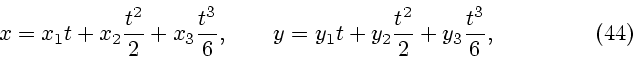 \begin{displaymath}
x=x_1t+x_2{t^2\over 2}+x_3{t^3\over 6},\qquad
y=y_1t+y_2{t^2\over 2}+y_3{t^3\over 6}, \eqno (44)
\end{displaymath}