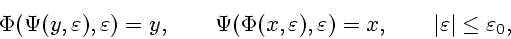 \begin{displaymath}
\Phi(\Psi(y, \varepsilon ), \varepsilon )=y,\qquad
\Psi(\Phi...
...repsilon )=x,\qquad \vert \varepsilon \vert\le \varepsilon _0,
\end{displaymath}