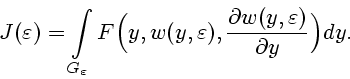 \begin{displaymath}
J( \varepsilon ) = \int\limits_{G_{ \varepsilon }}F\Big(y, w...
...lon ),
{ \partial w(y, \varepsilon )\over \partial y}\Big)dy.
\end{displaymath}