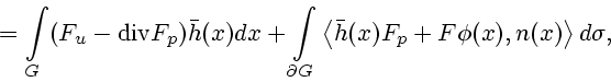 \begin{displaymath}
=\int\limits_G(F_u- \mathrm{div} F_p)\bar h(x)dx
+\int\limits_{ \partial G}\left<\bar h(x)F_p+F\phi(x),n(x)\right>d\sigma,
\end{displaymath}