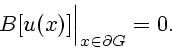 \begin{displaymath}
B[u(x)]\Big\vert _{x\in \partial G} = 0.
\end{displaymath}