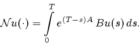\begin{displaymath}
{\cal N}{u(\cdot)}= \int\limits^{T}_{0} e^{(T-s)A}\, Bu(s)\, ds.
\end{displaymath}