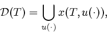 \begin{displaymath}
{\cal D}(T) = \bigcup\limits_{{u(\cdot)}} x(T, {u(\cdot)}),
\end{displaymath}