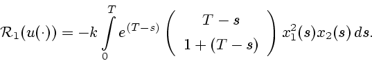 \begin{displaymath}
{\cal R}_1({u(\cdot)}) = -k \int\limits^{T}_{0} e^{(T-s)} \l...
...[1ex] {1 + (T-s)}
\end{array}\right)
x_{1}^{2}(s)x_2(s)\, ds.
\end{displaymath}
