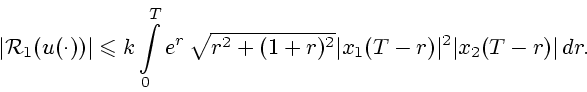 \begin{displaymath}
\vert{\cal R}_1({u(\cdot)})\vert \leqslant k \int\limits^{T}...
...2 + (1 + r)^2}
\vert x_1(T-r)\vert^2 \vert x_2(T-r)\vert\, dr.
\end{displaymath}