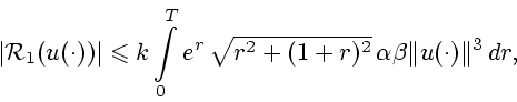 \begin{displaymath}
\vert{\cal R}_1({u(\cdot)})\vert \leqslant k \int\limits^{T}...
...rt{r^2 + (1 + r)^2}\,
\alpha\beta \Vert{u(\cdot)}\Vert^3\, dr,
\end{displaymath}