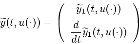 \begin{displaymath}
\widetilde{y}(t, {u(\cdot)}) = \left(\begin{array}{c} {\wide...
...{d\over dt}\widetilde{y}_1(t, {u(\cdot)})}
\end{array}\right)
\end{displaymath}