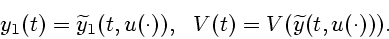 \begin{displaymath}
y_1(t) = \widetilde{y}_1(t, {u(\cdot)}), \ \ V(t) = V(\widetilde{y}(t, {u(\cdot)})).
\end{displaymath}