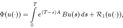 \begin{displaymath}
\Phi({u(\cdot)}) = \int\limits^{T}_{0} e^{(T-s)A}\, Bu(s) \, ds + {\cal R}_1({u(\cdot)}),
\end{displaymath}
