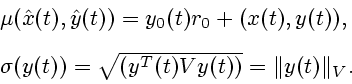 \begin{displaymath}
\begin{array}{l} \mu(\hat x(t), \hat y(t)) = y_0(t)r_0+ (x(t...
...(y(t)) = \sqrt{(y^T(t)V y(t))}= \Vert y(t)\Vert _V
.\end{array}\end{displaymath}