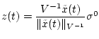 $z(t)=
{\displaystyle {\frac{V^{-1}\tilde x(t)}{\Vert\tilde x(t)\Vert _{V^{-1}}}}}\sigma^0$