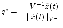 $q^*=-{\displaystyle {\frac{V^{-1}
\tilde{x}(t)}{\Vert\tilde{x}(t)\Vert _{V^{-1}}}}}$