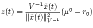 $z(t)= {\displaystyle {\frac{V^{-1}\tilde{x}
(t)}{\Vert\tilde{x}(t)\Vert^2_{V^{-1}}}}}(\mu^0-r_0)$