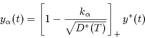 \begin{displaymath}
y_\alpha(t)= \left[
1-\frac{k_\alpha}{\sqrt{D^*(T)}} \right]_+ y^*(t)
\end{displaymath}